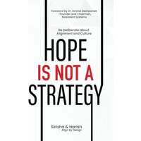 Hope Is Not A Strategy: Be Deliberate About Alignment And Culture - Hope Is Not A Strategy: Be Deliberate About Alignment And Culture - jetzt bei oelder-buchhandlung.de kaufen