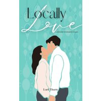 Locally Love: a relocated christmastime novella (Remotely Love) - Locally Love: a relocated christmastime novella (Remotely Love) - jetzt bei oelder-buchhandlung.de kaufen