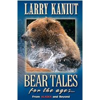 Bear Tales for the Ages: From Alaska and Beyond - Bear Tales for the Ages: From Alaska and Beyond - jetzt bei oelder-buchhandlung.de kaufen