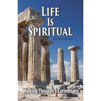 Life Is Spiritual: Walking Through First Corinthians - Life Is Spiritual: Walking Through First Corinthians - jetzt bei oelder-buchhandlung.de kaufen