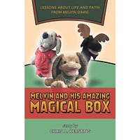 Melvin and His Amazing Magical Box: Lessons About Life and Faith from Melvin Dawg - Melvin and His Amazing Magical Box: Lessons About Life and Faith from Melvin Dawg - jetzt bei oelder-buchhandlung.de kaufen