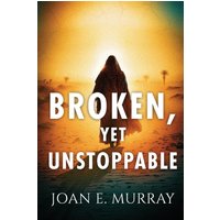 Broken, Yet Unstoppable: The Journey, Struggles and Victories of Ruth, Naomi and our Kinsman-Redeemer. - Broken, Yet Unstoppable: The Journey, Struggles and Victories of Ruth, Naomi and our Kinsman-Redeemer. - jetzt bei oelder-buchhandlung.de kaufen