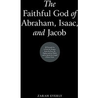 The Faithful God of Abraham, Isaac, and Jacob - The Faithful God of Abraham, Isaac, and Jacob - jetzt bei oelder-buchhandlung.de kaufen