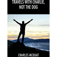 Travels with Charlie, Not the Dog - Travels with Charlie, Not the Dog - jetzt bei oelder-buchhandlung.de kaufen