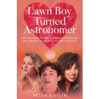 LAWN BOY TURNED ASTRONOMER: And The Overlooked, Underestimated Lady (The College Years Of ‘Can’t Buy Me Love’) - LAWN BOY TURNED ASTRONOMER: And The Overlooked, Underestimated Lady (The College Years Of ‘Can’t Buy Me Love’) - jetzt bei oelder-buchhandlung.de kaufen