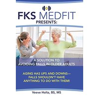 FKS MedFit Presents: A Solution to Avoiding Falls in Older Adults: Aging Has Ups and Downs-Falls Shouldn't Have Anything to Do with Them! - FKS MedFit Presents: A Solution to Avoiding Falls in Older Adults: Aging Has Ups and Downs-Falls Shouldn't Have Anything to Do with Them! - jetzt bei oelder-buchhandlung.de kaufen
