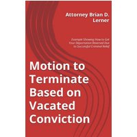 Motion to Terminate Based on Vacated Conviction: Example Showing How to Get Your Deportation Reversed Due to Successful Criminal Relief - Motion to Terminate Based on Vacated Conviction: Example Showing How to Get Your Deportation Reversed Due to Successful Criminal Relief - jetzt bei oelder-buchhandlung.de kaufen
