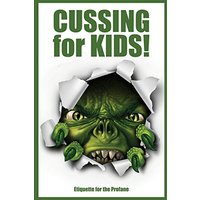 Cussing for Kids!: Etiquette for the Profane - Cussing for Kids!: Etiquette for the Profane - jetzt bei oelder-buchhandlung.de kaufen