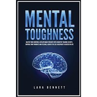 Mental Toughness: Master Your Emotions, Develop Brain Strength with Cognitive Training Secrets, Control Your Thoughts and Feelings, Achieve the Self-Discipline to Succeed in Life - Mental Toughness: Master Your Emotions, Develop Brain Strength with Cognitive Training Secrets, Control Your Thoughts and Feelings, Achieve the Self-Discipline to Succeed in Life - jetzt bei oelder-buchhandlung.de kaufen