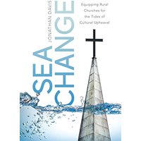 Sea Change: Equipping Rural Churches for the Tides of Cultural Upheaval - Sea Change: Equipping Rural Churches for the Tides of Cultural Upheaval - jetzt bei oelder-buchhandlung.de kaufen