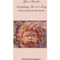 Life is Breath, Everything Else is a Story: My Story, Your Story, Our Story, The Story - Life is Breath, Everything Else is a Story: My Story, Your Story, Our Story, The Story - jetzt bei oelder-buchhandlung.de kaufen