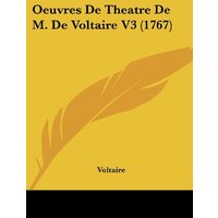 Oeuvres De Theatre De M. De Voltaire V3 (1767)