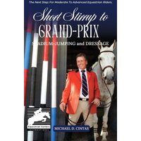 SHORT STIRRUP TO GRAN-PRIX: STADIUM-JUMPING and DRESSAGE - SHORT STIRRUP TO GRAN-PRIX: STADIUM-JUMPING and DRESSAGE - jetzt bei oelder-buchhandlung.de kaufen