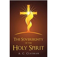 The Sovereignty of the Holy Spirit - The Sovereignty of the Holy Spirit - jetzt bei oelder-buchhandlung.de kaufen