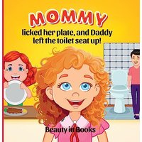 Mommy Licked her Plate and Daddy Left the Toilet Seat Up! (Mila's Observations) - Mommy Licked her Plate and Daddy Left the Toilet Seat Up! (Mila's Observations) - jetzt bei oelder-buchhandlung.de kaufen