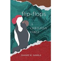 Flip Flops: A Christian Fable - Flip Flops: A Christian Fable - jetzt bei oelder-buchhandlung.de kaufen
