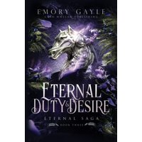 Eternal Duty and Desire: Eternal Saga: Eternal Saga Book 3 - Eternal Duty and Desire: Eternal Saga: Eternal Saga Book 3 - jetzt bei oelder-buchhandlung.de kaufen