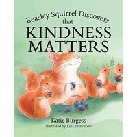 Beasley Squirrel Discovers that Kindness Matters - Beasley Squirrel Discovers that Kindness Matters - jetzt bei oelder-buchhandlung.de kaufen