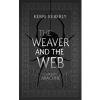 The Weaver and the Web: An Arachne Retelling (Fated & Cursed, Band 6) - The Weaver and the Web: An Arachne Retelling (Fated & Cursed, Band 6) - jetzt bei oelder-buchhandlung.de kaufen