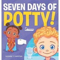 Seven Days of Potty!: A Fun Read-Aloud Toddler Book About Going Potty - Seven Days of Potty!: A Fun Read-Aloud Toddler Book About Going Potty - jetzt bei oelder-buchhandlung.de kaufen