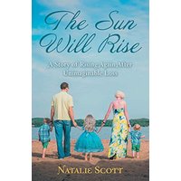 The Sun Will Rise: A Story of Rising Again After Unimaginable Loss - The Sun Will Rise: A Story of Rising Again After Unimaginable Loss - jetzt bei oelder-buchhandlung.de kaufen