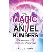 The Magic of Angel Numbers: Meanings Behind 11:11 and Other Number Sequences, and What Your Spirit Guides Are Trying to Tell You - The Magic of Angel Numbers: Meanings Behind 11:11 and Other Number Sequences, and What Your Spirit Guides Are Trying to Tell You - jetzt bei oelder-buchhandlung.de kaufen