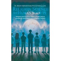 Religion Science and Human Society: Religion and Science helps to Build, Peace, Prosperity and Happiness in Human Society. - Religion Science and Human Society: Religion and Science helps to Build, Peace, Prosperity and Happiness in Human Society. - jetzt bei oelder-buchhandlung.de kaufen
