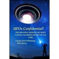 UFOs Confidential!: THE MEANING BEHIND THE MOST CLOSELY GUARDED SECRET OF ALL TIME - UFOs Confidential!: THE MEANING BEHIND THE MOST CLOSELY GUARDED SECRET OF ALL TIME - jetzt bei oelder-buchhandlung.de kaufen