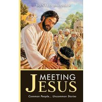 Meeting Jesus: Common People... Uncommon Stories - Meeting Jesus: Common People... Uncommon Stories - jetzt bei oelder-buchhandlung.de kaufen