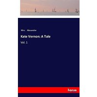 Kate Vernon: A Tale: Vol. 1