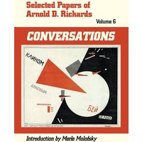 Selected Papers of Arnold D. Richards, Volume 6: CONVERSATIONS - Selected Papers of Arnold D. Richards, Volume 6: CONVERSATIONS - jetzt bei oelder-buchhandlung.de kaufen