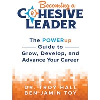 Becoming a Cohesive Leader: The POWERup Guide to Grow, Develop, and Advance Your Career - Becoming a Cohesive Leader: The POWERup Guide to Grow, Develop, and Advance Your Career - jetzt bei oelder-buchhandlung.de kaufen