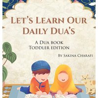 Let's Learn Our Daily Dua's: A Dua Book Toddler Edition - Let's Learn Our Daily Dua's: A Dua Book Toddler Edition - jetzt bei oelder-buchhandlung.de kaufen