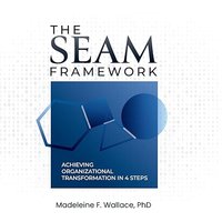 The SEAM Framework: Achieving Organizational Transformational in 4 Steps - The SEAM Framework: Achieving Organizational Transformational in 4 Steps - jetzt bei oelder-buchhandlung.de kaufen