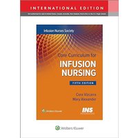 Core Curriculum for Infusion Nursing: An Official Publication of the Infusion Nurses Society - Core Curriculum for Infusion Nursing: An Official Publication of the Infusion Nurses Society - jetzt bei oelder-buchhandlung.de kaufen