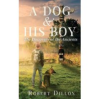 A Dog and His Boy: The Discovery of the Ancients - A Dog and His Boy: The Discovery of the Ancients - jetzt bei oelder-buchhandlung.de kaufen