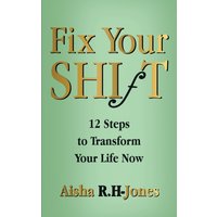 Fix Your Shift: 12 Steps to Transform Your Life Now - Fix Your Shift: 12 Steps to Transform Your Life Now - jetzt bei oelder-buchhandlung.de kaufen