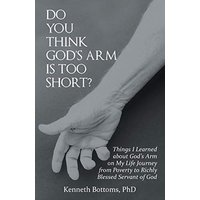 Do You Think God'S Arm Is Too Short?: Things I Learned About God'S Arm on My Life Journey from Poverty to Richly Blessed Servant of God - Do You Think God'S Arm Is Too Short?: Things I Learned About God'S Arm on My Life Journey from Poverty to Richly Blessed Servant of God - jetzt bei oelder-buchhandlung.de kaufen