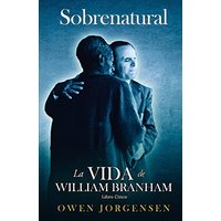 Libro Cinco - Sobrenatural: La Vida De William Branham: El Maestro Y Su Rechazo (1955-1960) - Libro Cinco - Sobrenatural: La Vida De William Branham: El Maestro Y Su Rechazo (1955-1960) - jetzt bei oelder-buchhandlung.de kaufen