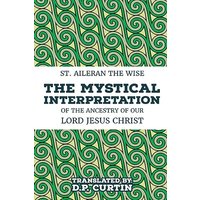 The Mystical Interpretation of the ancestry of Our Lord Jesus Christ - The Mystical Interpretation of the ancestry of Our Lord Jesus Christ - jetzt bei oelder-buchhandlung.de kaufen