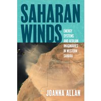 Saharan Winds: Energy Systems and Aeolian Imaginaries in Western Sahara (Energy and Society) - Saharan Winds: Energy Systems and Aeolian Imaginaries in Western Sahara (Energy and Society) - jetzt bei oelder-buchhandlung.de kaufen