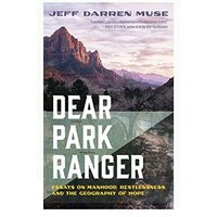 Dear Park Ranger: Essays on Manhood, Restlessness, and the Geography of Hope - Dear Park Ranger: Essays on Manhood, Restlessness, and the Geography of Hope - jetzt bei oelder-buchhandlung.de kaufen