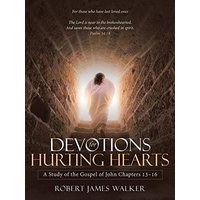 Devotions for Hurting Hearts: A Study of the Gospel of John Chapters 13-16 - Devotions for Hurting Hearts: A Study of the Gospel of John Chapters 13-16 - jetzt bei oelder-buchhandlung.de kaufen