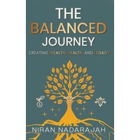 The Balanced Journey Creating Wealth, Health and Legacy - The Balanced Journey Creating Wealth, Health and Legacy - jetzt bei oelder-buchhandlung.de kaufen