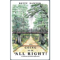 It's Going To Be All Right! A Collection of Positive Reflections - It's Going To Be All Right! A Collection of Positive Reflections - jetzt bei oelder-buchhandlung.de kaufen
