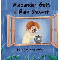 Alexander Gets a Rain Shower (Alexander's Adventures, Band 3) - Alexander Gets a Rain Shower (Alexander's Adventures, Band 3) - jetzt bei oelder-buchhandlung.de kaufen