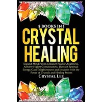 Crystal Healing: 5 Books in 1: Expand Mind Power, Enhance Psychic Awareness, Achieve Higher Consciousness, Increase Spiritual Energy, Gain Enlightenment with the Power of Crystals and Healing Stones - Crystal Healing: 5 Books in 1: Expand Mind Power, Enhance Psychic Awareness, Achieve Higher Consciousness, Increase Spiritual Energy, Gain Enlightenment with the Power of Crystals and Healing Stones - jetzt bei oelder-buchhandlung.de kaufen