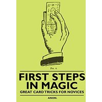 First Steps in Magic - Great Card Tricks for Novices