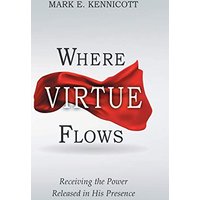 Where Virtue Flows: Receiving the Power Released in His Presence - Where Virtue Flows: Receiving the Power Released in His Presence - jetzt bei oelder-buchhandlung.de kaufen