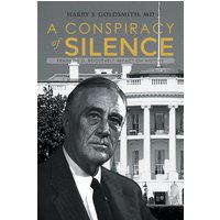 A Conspiracy of Silence: Franklin D. Roosevelt Impact on History - A Conspiracy of Silence: Franklin D. Roosevelt Impact on History - jetzt bei oelder-buchhandlung.de kaufen